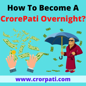 Become a crorepati overnight